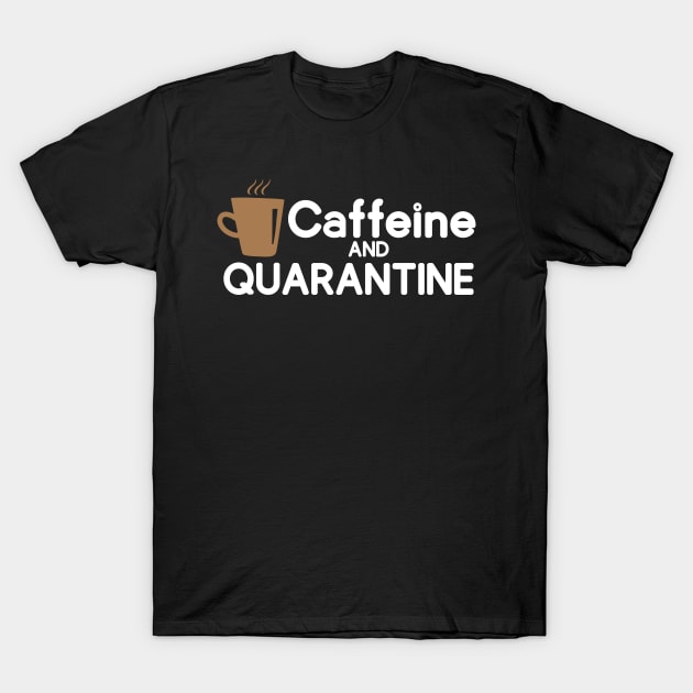 Caffeine And Quarantine T-Shirt by DragonTees